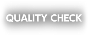 QUALITY CHECK